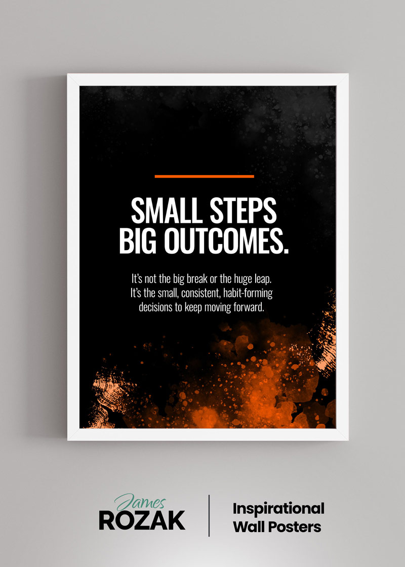 Small Steps Big Outcomes - James Rozak Poster